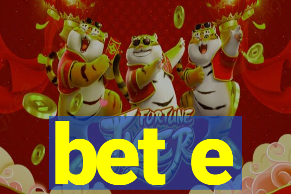 bet e